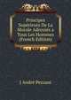 Principes Superieurs De La Morale Adresses a Tous Les Hommes (French Edition), J Andre Pezzani 