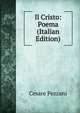 Il Cristo: Poema (Italian Edition), Cesare Pezzani 