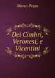 Dei Cimbri, Veronesi, e Vicentini, Marco Pezzo 