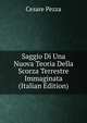 Saggio Di Una Nuova Teoria Della Scorza Terrestre Immaginata (Italian Edition), Cesare Pezza 