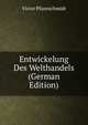 Entwickelung Des Welthandels (German Edition), Victor Pfannschmidt 