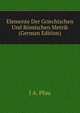 Elemente Der Griechischen Und Romischen Metrik (German Edition), J A. Pfau 