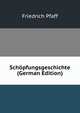 Schopfungsgeschichte (German Edition), Friedrich Pfaff 
