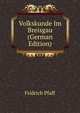 Volkskunde Im Breisgau (German Edition), Fridrich Pfaff 