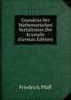 Grundriss Der Mathematischen Verhaltnisse Der Krystalle (German Edition), Friedrich Pfaff 