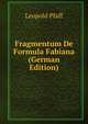 Fragmentum De Formula Fabiana (German Edition), Leopold Pfaff 
