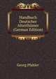 Handbuch Deutscher Alterthumer (German Edition), Georg Pfahler 
