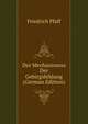 Der Mechanismus Der Gebirgsbildung (German Edition), Friedrich Pfaff 