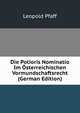 Die Potioris Nominatio Im Osterreichischen Vormundschaftsrecht (German Edition), Leopold Pfaff 