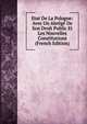 Etat De La Pologne: Avec Un Abrege De Son Droit Public Et Les Nouvelles Constitutions (French Edition), 