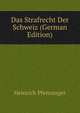 Das Strafrecht Der Schweiz (German Edition), Heinrich Pfenninger 