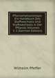 Pflanzenphysiologie: Ein Handbuch Des Stoffwechsels Und Kraftwechsels in Der Pflanze, Volumes 1-2 (German Edition), Wilhelm Pfeffer 