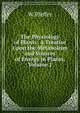 The Physiology of Plants: A Treatise Upon the Metabolism and Sources of Energy in Plants, Volume 1, W Pfeffer 