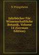Jahrbucher Fur Wissenschaftliche Botanik, Volume 14 (German Edition), N Pringsheim 