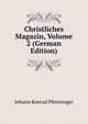 Christliches Magazin, Volume 2 (German Edition), Johann Konrad Pfenninger 