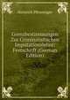 Grenzbestimmungen Zur Criminalistischen Imputationslehre: Festschrift (German Edition), Heinrich Pfenninger 