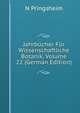 Jahrbucher Fur Wissenschaftliche Botanik, Volume 22 (German Edition), N Pringsheim 