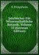 Jahrbucher Fur Wissenschaftliche Botanik, Volume 33 (German Edition), N Pringsheim 
