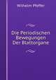 Die Periodischen Bewegungen Der Blattorgane, Wilhelm Pfeffer 