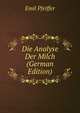 Die Analyse Der Milch (German Edition), Emil Pfeiffer 