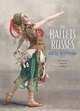 The Ballets Russes and the Art of Design by Alston Purvis, Edited by Alston Purvis, Peter Rand, Anna Winestein 