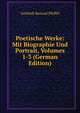 Poetische Werke: Mit Biographie Und Portrait, Volumes 1-3 (German Edition), Gottlieb Konrad Pfeffel 