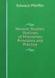 Mission Studies: Outlines of Missionary Principles and Practice, Edward Pfeiffer 