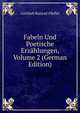Fabeln Und Poetische Erzahlungen, Volume 2 (German Edition), Gottlieb Konrad Pfeffel 
