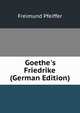 Goethe's Friedrike (German Edition), Freimund Pfeiffer 