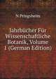 Jahrbucher Fur Wissenschaftliche Botanik, Volume 1 (German Edition), N Pringsheim 