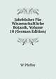 Jahrbucher Fur Wissenschaftliche Botanik, Volume 10 (German Edition), W Pfeffer 
