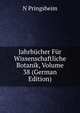 Jahrbucher Fur Wissenschaftliche Botanik, Volume 38 (German Edition), N Pringsheim 