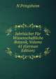 Jahrbucher Fur Wissenschaftliche Botanik, Volume 41 (German Edition), N Pringsheim 