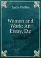 Women and Work: An Essay, Etc, Emily Pfeiffer 