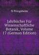Jahrbucher Fur Wissenschaftliche Botanik, Volume 17 (German Edition), N Pringsheim 