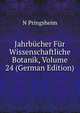 Jahrbucher Fur Wissenschaftliche Botanik, Volume 24 (German Edition), N Pringsheim 