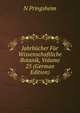 Jahrbucher Fur Wissenschaftliche Botanik, Volume 25 (German Edition), N Pringsheim 