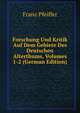 Forschung Und Kritik Auf Dem Gebiete Des Deutschen Alterthums, Volumes 1-2 (German Edition), Franz Pfeiffer 