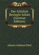 Der Gottlich Besiegte Julian (German Edition), Johann Gebhard Pfeil 