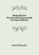 Methodik Der Privatrechtswissenschaft (German Edition), Emil Pfersche 