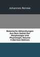 Botanische Abhandlungen Aus Dem Gebiet Der Morphologie Und Physiologie, Volume 4 (German Edition), Johannes Reinke 