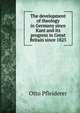 The development of theology in Germany since Kant and its progress in Great Britain since 1825, Otto Pfleiderer 