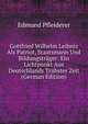 Gottfried Wilhelm Leibniz Als Patriot, Staatsmann Und Bildungstrager: Ein Lichtpunkt Aus Deutschlands Trubster Zeit (German Edition), Edmund Pfleiderer 