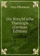 Die Ritschl'sche Theologie (German Edition), Otto Pfleiderer 