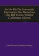 Archiv Fur Die Gesammte Physiologie Des Menschen Und Der Thiere, Volume 63 (German Edition), Eduard Friedrich Wilhelm Pfluger 
