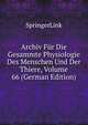 Archiv Fur Die Gesammte Physiologie Des Menschen Und Der Thiere, Volume 66 (German Edition), SpringerLink 