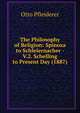 The Philosophy of Religion: Spinoza to Schleiernacher - V.2. Schelling to Present Day (1887), Otto Pfleiderer 