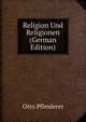 Religion Und Religionen (German Edition), Otto Pfleiderer 