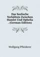 Das Seelische Verhaltnis Zwischen Hamlet Und Ophelia . (German Edition), Wolfgang Pfleiderer 