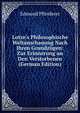 Lotze's Philosophische Weltanschauung Nach Ihren Grundz?gen: Zur Erinnerung an Den Verstorbenen (German Edition), Edmund Pfleiderer 